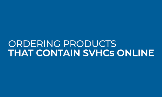 Ordering products that contain svhc online
